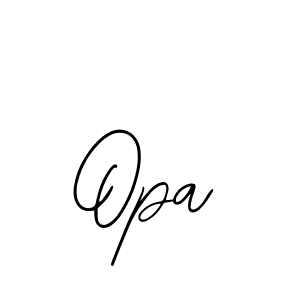 You should practise on your own different ways (Bearetta-2O07w) to write your name (Opa) in signature. don't let someone else do it for you. Opa signature style 12 images and pictures png