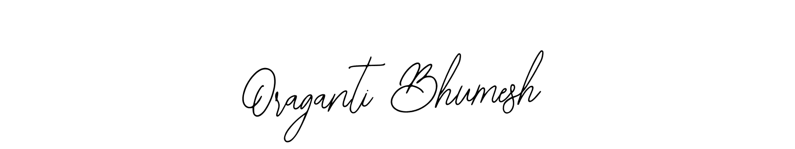 The best way (Bearetta-2O07w) to make a short signature is to pick only two or three words in your name. The name Oraganti Bhumesh include a total of six letters. For converting this name. Oraganti Bhumesh signature style 12 images and pictures png