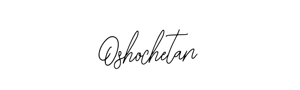 You should practise on your own different ways (Bearetta-2O07w) to write your name (Oshochetan) in signature. don't let someone else do it for you. Oshochetan signature style 12 images and pictures png