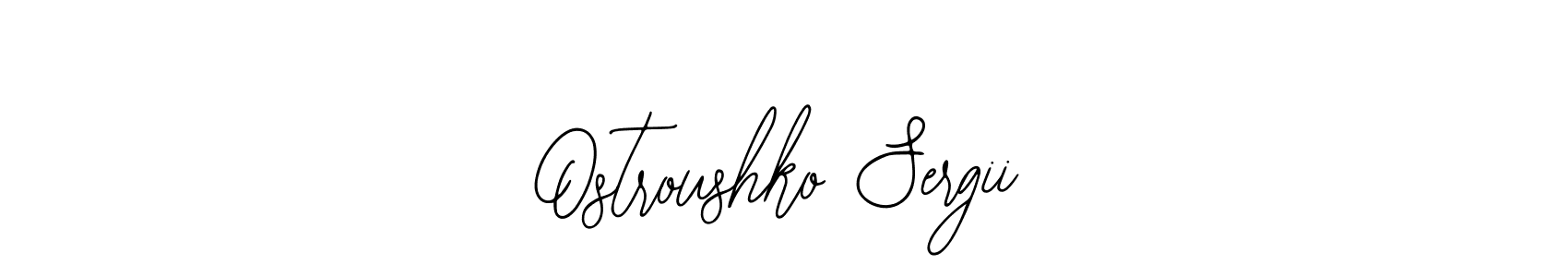 How to make Ostroushko Sergii signature? Bearetta-2O07w is a professional autograph style. Create handwritten signature for Ostroushko Sergii name. Ostroushko Sergii signature style 12 images and pictures png