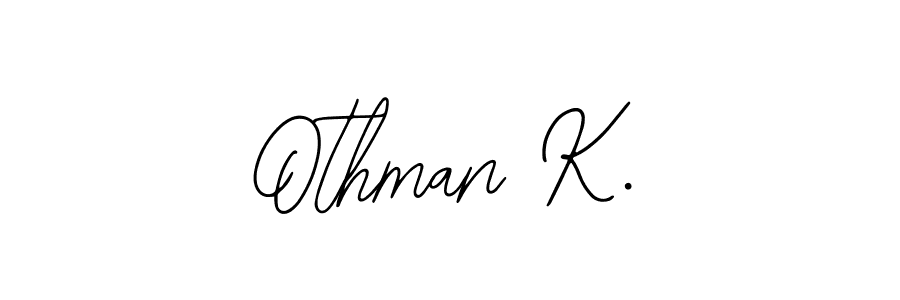 How to make Othman K. name signature. Use Bearetta-2O07w style for creating short signs online. This is the latest handwritten sign. Othman K. signature style 12 images and pictures png