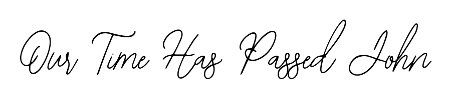 Make your name Our Time Has Passed John memorable on every contract using Bearetta-2O07w autograph style. Instant transparent background export available. Our Time Has Passed John signature style 12 images and pictures png