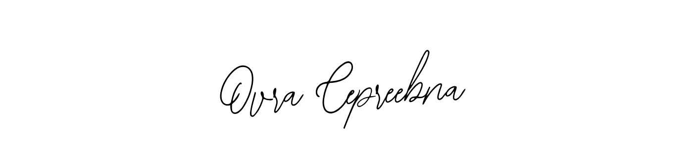 How to make Ovra Cepreebna name signature. Use Bearetta-2O07w style for creating short signs online. This is the latest handwritten sign. Ovra Cepreebna signature style 12 images and pictures png