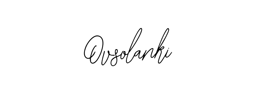 How to make Ovsolanki signature? Bearetta-2O07w is a professional autograph style. Create handwritten signature for Ovsolanki name. Ovsolanki signature style 12 images and pictures png