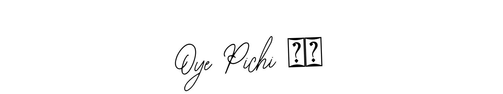 Make a beautiful signature design for name Oye Pichi ❤️. Use this online signature maker to create a handwritten signature for free. Oye Pichi ❤️ signature style 12 images and pictures png