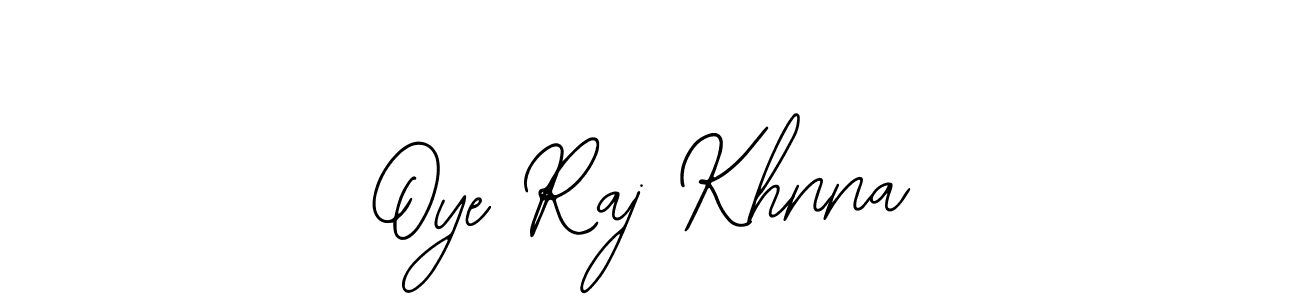 Also we have Oye Raj Khnna name is the best signature style. Create professional handwritten signature collection using Bearetta-2O07w autograph style. Oye Raj Khnna signature style 12 images and pictures png