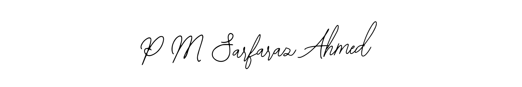 It looks lik you need a new signature style for name P M Sarfaraz Ahmed. Design unique handwritten (Bearetta-2O07w) signature with our free signature maker in just a few clicks. P M Sarfaraz Ahmed signature style 12 images and pictures png