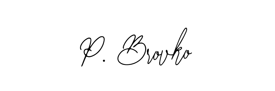 You should practise on your own different ways (Bearetta-2O07w) to write your name (P. Brovko) in signature. don't let someone else do it for you. P. Brovko signature style 12 images and pictures png