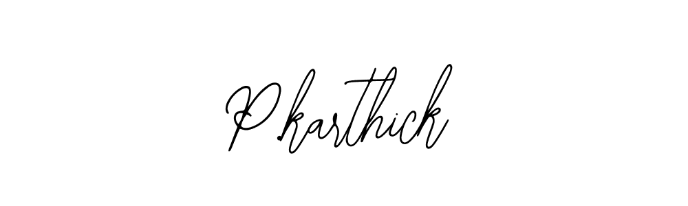 You should practise on your own different ways (Bearetta-2O07w) to write your name (P.karthick) in signature. don't let someone else do it for you. P.karthick signature style 12 images and pictures png