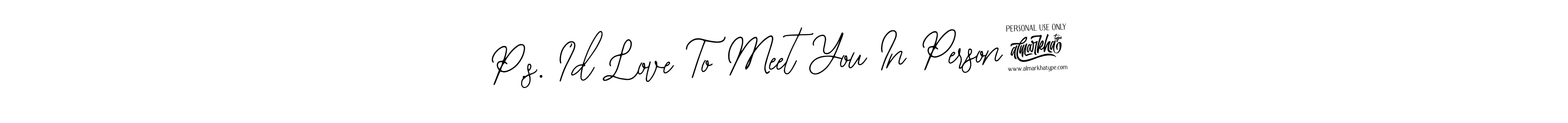 Similarly Bearetta-2O07w is the best handwritten signature design. Signature creator online .You can use it as an online autograph creator for name P.s. I’d Love To Meet You In Person!. P.s. I’d Love To Meet You In Person! signature style 12 images and pictures png