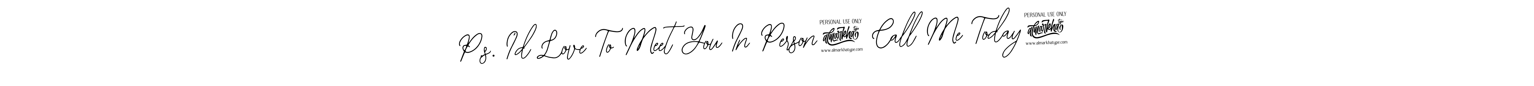 Make a short P.s. I’d Love To Meet You In Person! Call Me Today! signature style. Manage your documents anywhere anytime using Bearetta-2O07w. Create and add eSignatures, submit forms, share and send files easily. P.s. I’d Love To Meet You In Person! Call Me Today! signature style 12 images and pictures png