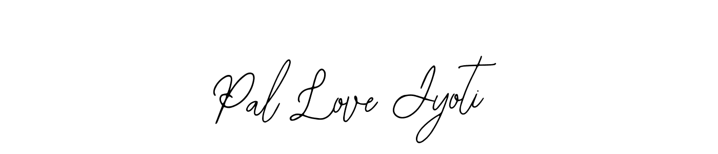 Also we have Pal Love Jyoti name is the best signature style. Create professional handwritten signature collection using Bearetta-2O07w autograph style. Pal Love Jyoti signature style 12 images and pictures png