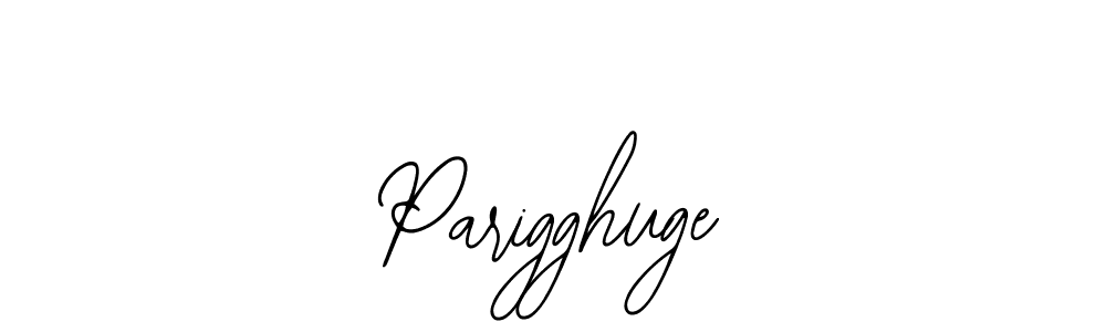 How to make Parigghuge name signature. Use Bearetta-2O07w style for creating short signs online. This is the latest handwritten sign. Parigghuge signature style 12 images and pictures png