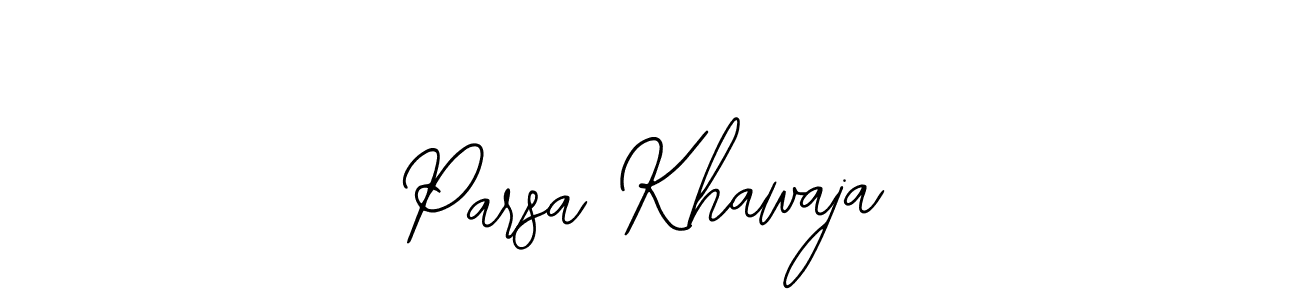 You should practise on your own different ways (Bearetta-2O07w) to write your name (Parsa Khawaja) in signature. don't let someone else do it for you. Parsa Khawaja signature style 12 images and pictures png