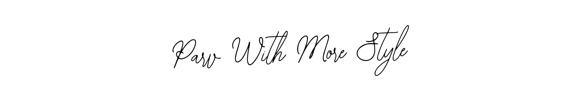 Similarly Bearetta-2O07w is the best handwritten signature design. Signature creator online .You can use it as an online autograph creator for name Parv With More Style. Parv With More Style signature style 12 images and pictures png