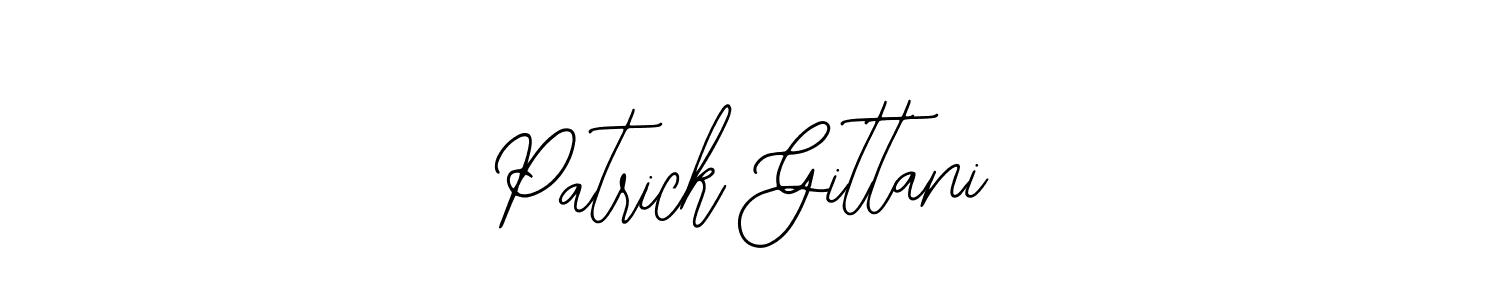 You should practise on your own different ways (Bearetta-2O07w) to write your name (Patrick Gittani) in signature. don't let someone else do it for you. Patrick Gittani signature style 12 images and pictures png