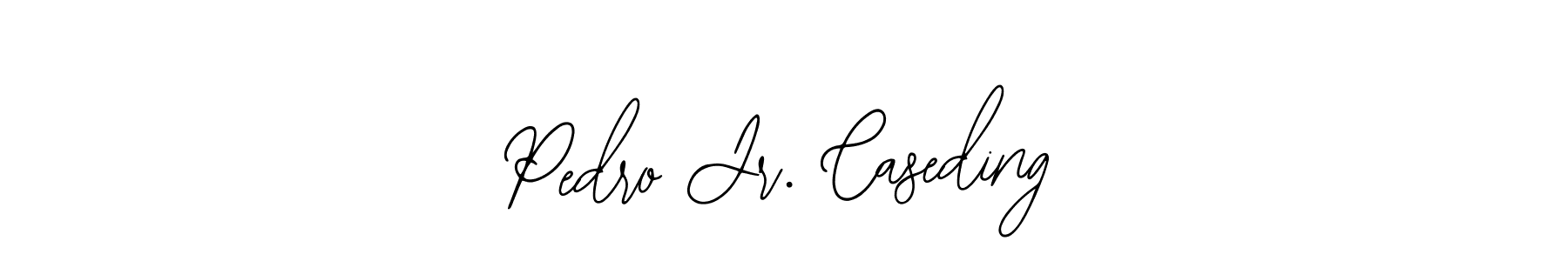 You should practise on your own different ways (Bearetta-2O07w) to write your name (Pedro Jr. Caseding) in signature. don't let someone else do it for you. Pedro Jr. Caseding signature style 12 images and pictures png