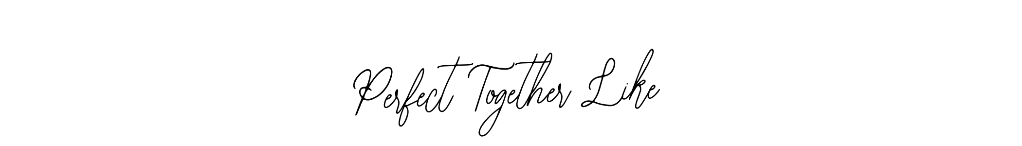 Use a signature maker to create a handwritten signature online. With this signature software, you can design (Bearetta-2O07w) your own signature for name Perfect Together Like. Perfect Together Like signature style 12 images and pictures png