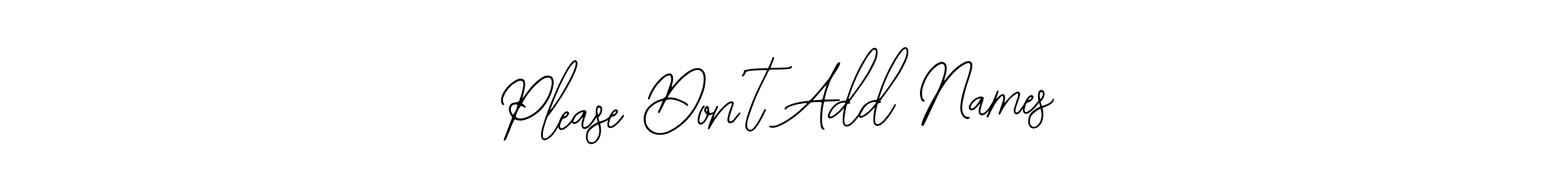 Bearetta-2O07w is a professional signature style that is perfect for those who want to add a touch of class to their signature. It is also a great choice for those who want to make their signature more unique. Get Please Don’t Add Names name to fancy signature for free. Please Don’t Add Names signature style 12 images and pictures png