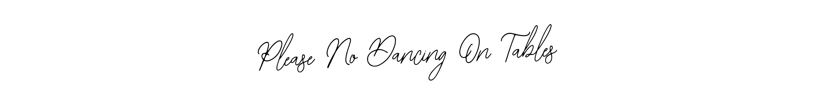 Design your own signature with our free online signature maker. With this signature software, you can create a handwritten (Bearetta-2O07w) signature for name Please No Dancing On Tables. Please No Dancing On Tables signature style 12 images and pictures png