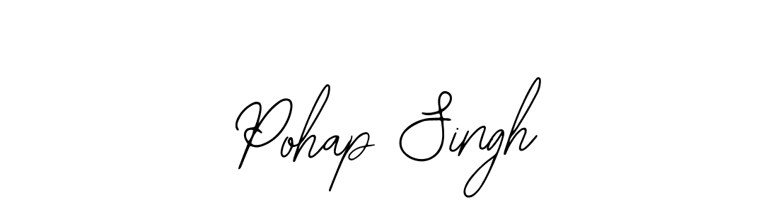 You should practise on your own different ways (Bearetta-2O07w) to write your name (Pohap Singh) in signature. don't let someone else do it for you. Pohap Singh signature style 12 images and pictures png