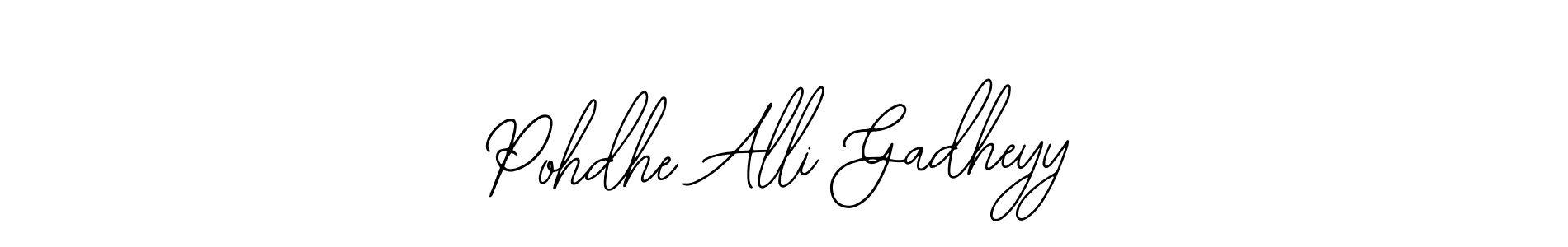 How to make Pohdhe Alli Gadheyy signature? Bearetta-2O07w is a professional autograph style. Create handwritten signature for Pohdhe Alli Gadheyy name. Pohdhe Alli Gadheyy signature style 12 images and pictures png