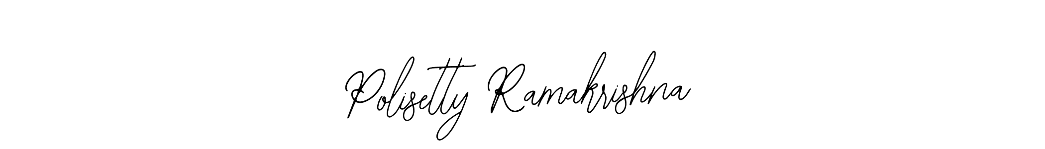 Design your own signature with our free online signature maker. With this signature software, you can create a handwritten (Bearetta-2O07w) signature for name Polisetty Ramakrishna. Polisetty Ramakrishna signature style 12 images and pictures png