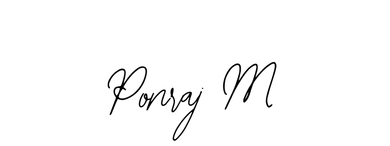 You should practise on your own different ways (Bearetta-2O07w) to write your name (Ponraj M) in signature. don't let someone else do it for you. Ponraj M signature style 12 images and pictures png