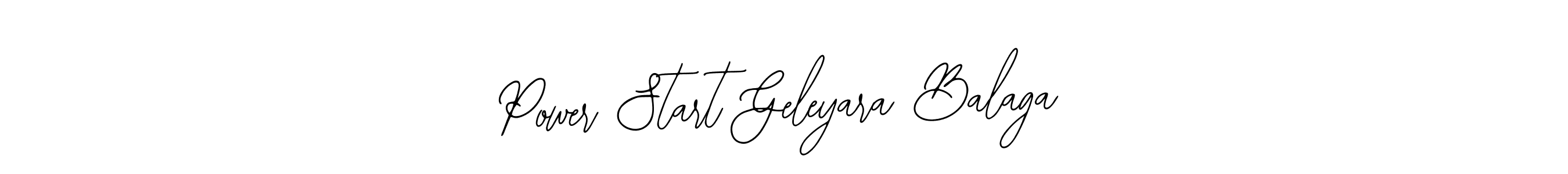 You should practise on your own different ways (Bearetta-2O07w) to write your name (Power Start Geleyara Balaga) in signature. don't let someone else do it for you. Power Start Geleyara Balaga signature style 12 images and pictures png