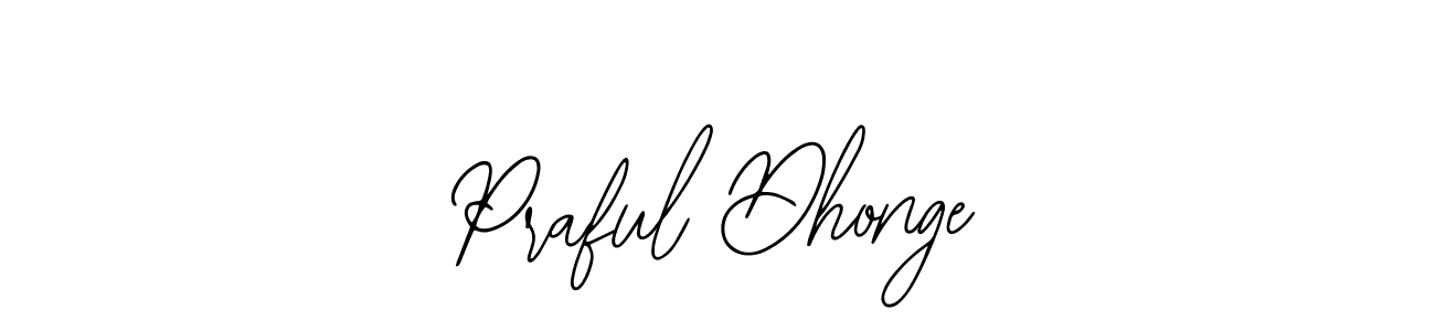 How to make Praful Dhonge signature? Bearetta-2O07w is a professional autograph style. Create handwritten signature for Praful Dhonge name. Praful Dhonge signature style 12 images and pictures png