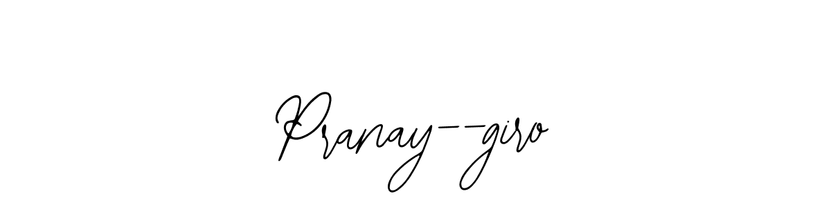 How to make Pranay--giro name signature. Use Bearetta-2O07w style for creating short signs online. This is the latest handwritten sign. Pranay--giro signature style 12 images and pictures png