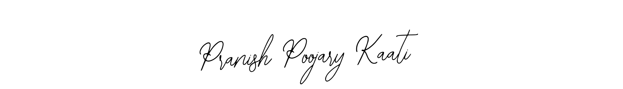 You should practise on your own different ways (Bearetta-2O07w) to write your name (Pranish Poojary Kaati) in signature. don't let someone else do it for you. Pranish Poojary Kaati signature style 12 images and pictures png