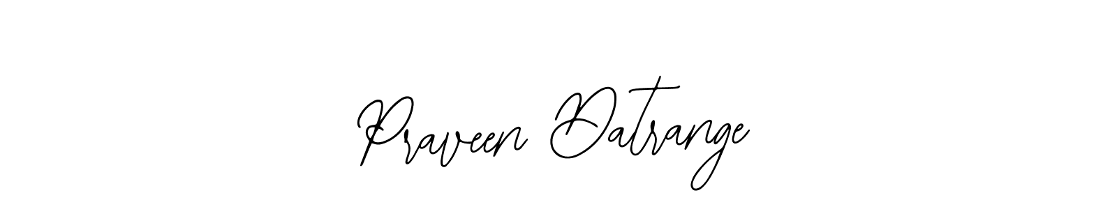 How to make Praveen Datrange signature? Bearetta-2O07w is a professional autograph style. Create handwritten signature for Praveen Datrange name. Praveen Datrange signature style 12 images and pictures png