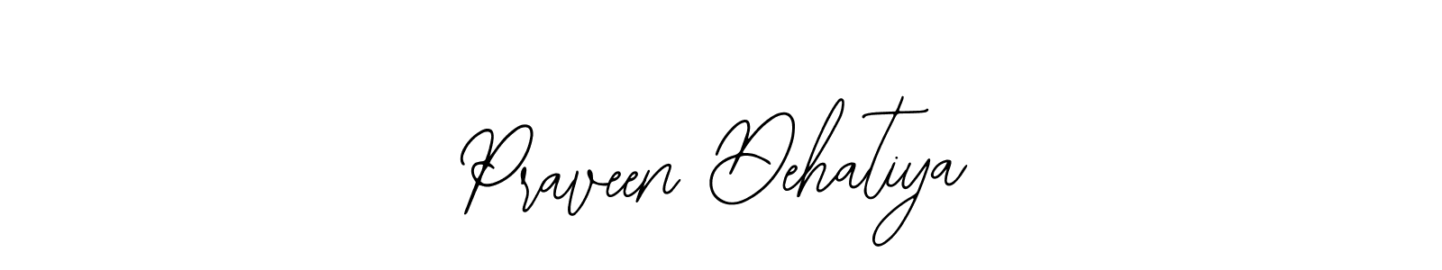 Once you've used our free online signature maker to create your best signature Bearetta-2O07w style, it's time to enjoy all of the benefits that Praveen Dehatiya name signing documents. Praveen Dehatiya signature style 12 images and pictures png