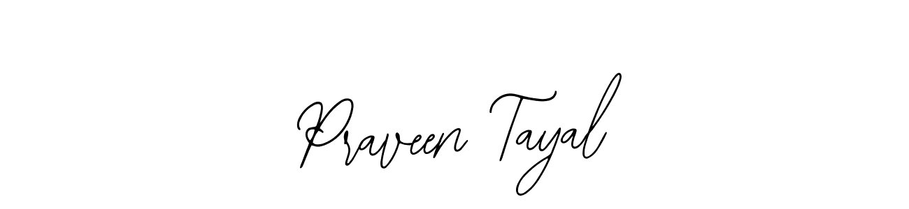 Once you've used our free online signature maker to create your best signature Bearetta-2O07w style, it's time to enjoy all of the benefits that Praveen Tayal name signing documents. Praveen Tayal signature style 12 images and pictures png