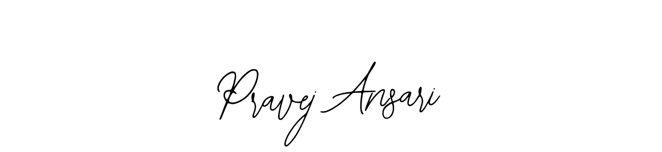 You should practise on your own different ways (Bearetta-2O07w) to write your name (Pravej Ansari) in signature. don't let someone else do it for you. Pravej Ansari signature style 12 images and pictures png