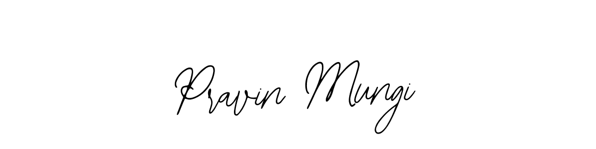 You should practise on your own different ways (Bearetta-2O07w) to write your name (Pravin Mungi) in signature. don't let someone else do it for you. Pravin Mungi signature style 12 images and pictures png