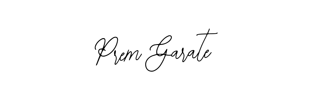 You should practise on your own different ways (Bearetta-2O07w) to write your name (Prem Garate) in signature. don't let someone else do it for you. Prem Garate signature style 12 images and pictures png