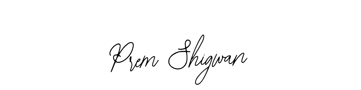 Design your own signature with our free online signature maker. With this signature software, you can create a handwritten (Bearetta-2O07w) signature for name Prem Shigwan. Prem Shigwan signature style 12 images and pictures png