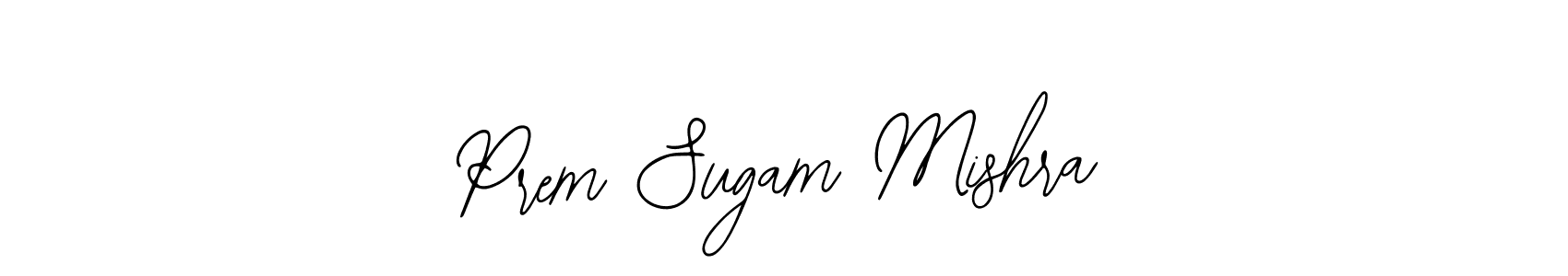 You should practise on your own different ways (Bearetta-2O07w) to write your name (Prem Sugam Mishra) in signature. don't let someone else do it for you. Prem Sugam Mishra signature style 12 images and pictures png