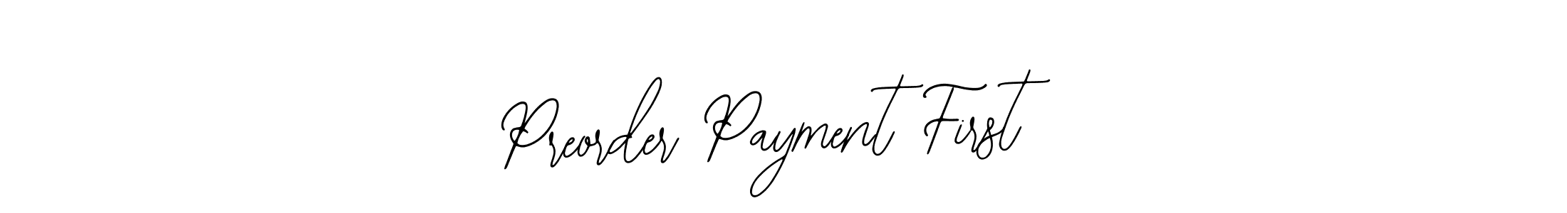 Design your own signature with our free online signature maker. With this signature software, you can create a handwritten (Bearetta-2O07w) signature for name Preorder Payment First. Preorder Payment First signature style 12 images and pictures png