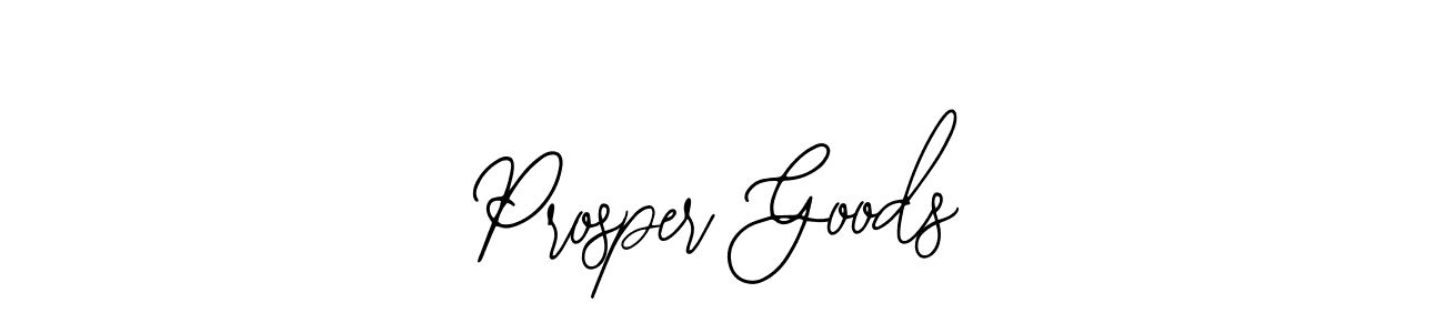 You should practise on your own different ways (Bearetta-2O07w) to write your name (Prosper Goods) in signature. don't let someone else do it for you. Prosper Goods signature style 12 images and pictures png