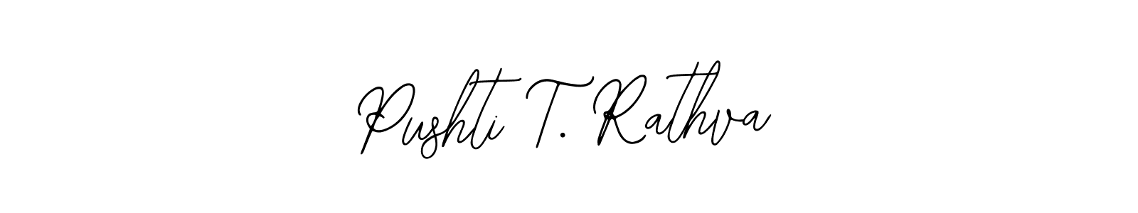 You should practise on your own different ways (Bearetta-2O07w) to write your name (Pushti T. Rathva) in signature. don't let someone else do it for you. Pushti T. Rathva signature style 12 images and pictures png