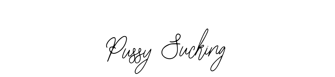 You should practise on your own different ways (Bearetta-2O07w) to write your name (Pussy Sucking) in signature. don't let someone else do it for you. Pussy Sucking signature style 12 images and pictures png