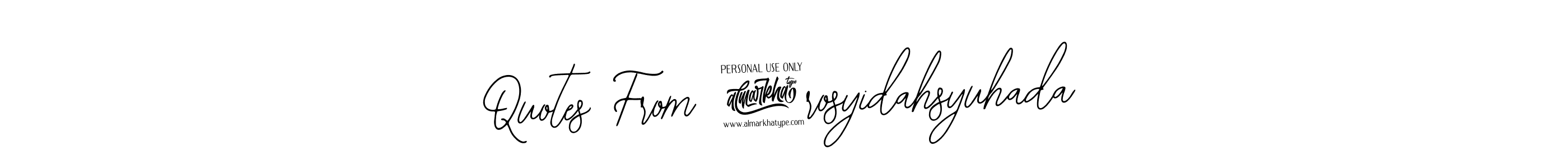 This is the best signature style for the Quotes From @rosyidahsyuhada name. Also you like these signature font (Bearetta-2O07w). Mix name signature. Quotes From @rosyidahsyuhada signature style 12 images and pictures png