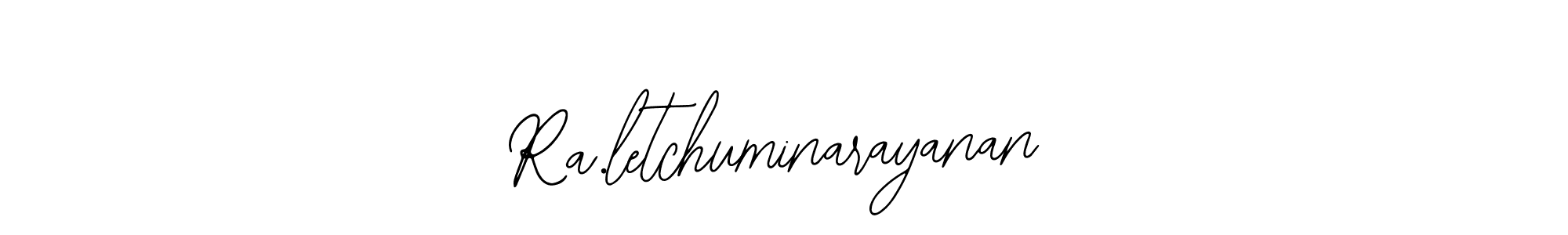 How to make Ra.letchuminarayanan signature? Bearetta-2O07w is a professional autograph style. Create handwritten signature for Ra.letchuminarayanan name. Ra.letchuminarayanan signature style 12 images and pictures png