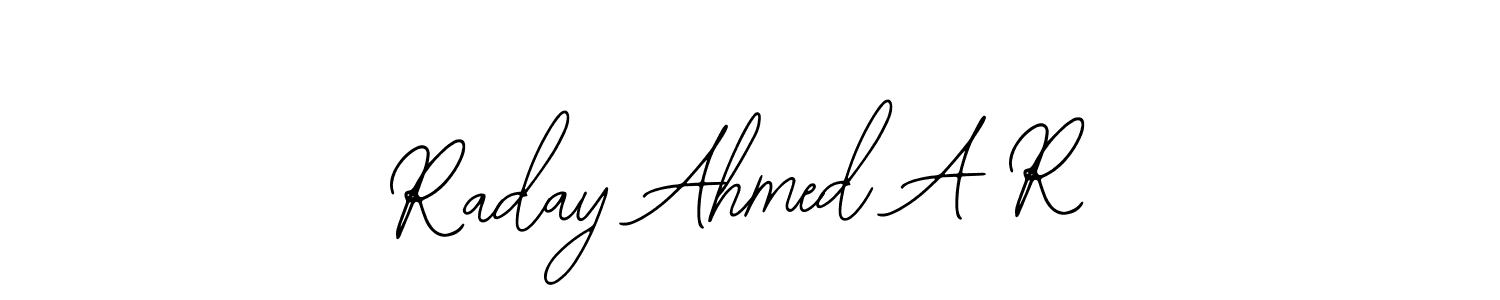 How to make Raday Ahmed A R signature? Bearetta-2O07w is a professional autograph style. Create handwritten signature for Raday Ahmed A R name. Raday Ahmed A R signature style 12 images and pictures png