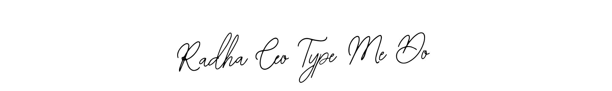How to Draw Radha Ceo Type Me Do signature style? Bearetta-2O07w is a latest design signature styles for name Radha Ceo Type Me Do. Radha Ceo Type Me Do signature style 12 images and pictures png