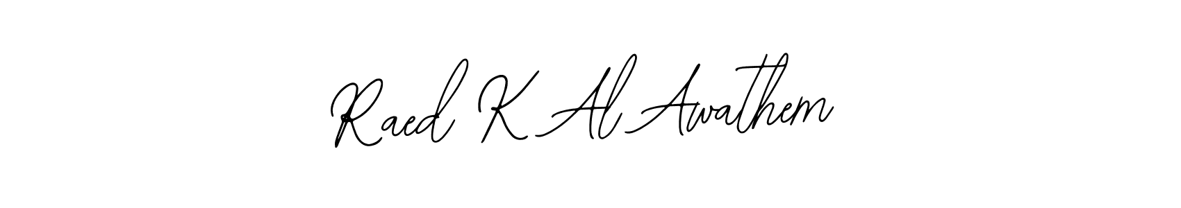 How to make Raed K Al Awathem signature? Bearetta-2O07w is a professional autograph style. Create handwritten signature for Raed K Al Awathem name. Raed K Al Awathem signature style 12 images and pictures png