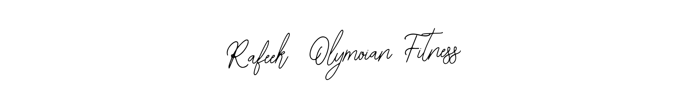 Also we have Rafeek  Olymoian Fitness name is the best signature style. Create professional handwritten signature collection using Bearetta-2O07w autograph style. Rafeek  Olymoian Fitness signature style 12 images and pictures png